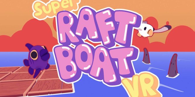 Oculus Quest 游戏《超级筏船VR》Super Raft Boat VR